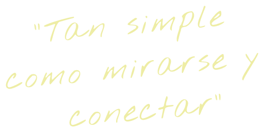 Tan simple como mirarse y conectar